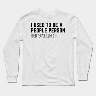 Used To Be A People Person Long Sleeve T-Shirt